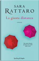 La giusta distanza by Sara Rattaro
