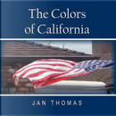The Colors of California by Jan Thomas