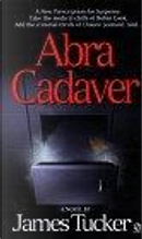 Abra Cadaver by James Tucker