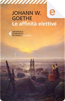 Le affinità elettive by Johann Wolfgang Von Goethe