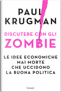 Discutere con gli zombie by Paul R. Krugman