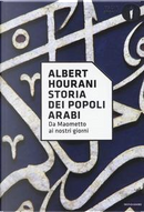 Storia dei popoli arabi. Da Maometto ai nostri giorni by Albert Hourani