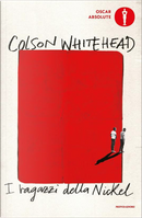 I ragazzi della Nickel by Colson Whitehead