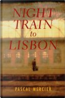 Night Train to Lisbon by Pascal Mercier