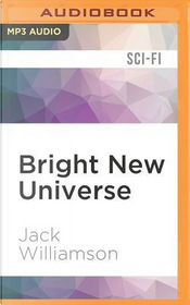 Bright New Universe by Jack Williamson