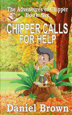 Chipper Calls for Help by Daniel Brown