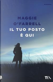 Il tuo posto è qui by Maggie O'Farrell