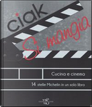 Ciak si mangia! Cucina e cinema. 55 ricette ispirate alle più belle pellicole a tema culinario. Ediz. illustrata by Karin Laudenbach, Thomas Struck
