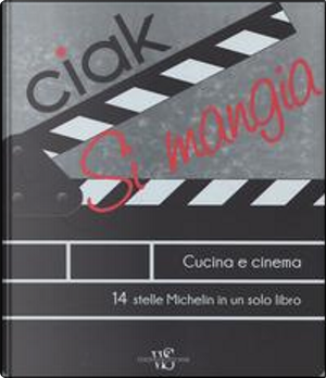 Ciak si mangia! Cucina e cinema. 55 ricette ispirate alle più belle pellicole a tema culinario. Ediz. illustrata by Karin Laudenbach, Thomas Struck