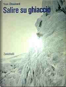Salire su ghiaccio by Yvon Chouinard