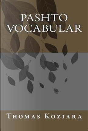 Pashto Vocabular by Thomas P. Koziara