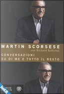 Conversazioni su di me e tutto il resto by Martin Scorsese, Richard Schickel