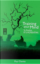 Training Your Mind To Realize It's Potential by Paul Davies