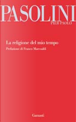 La religione del mio tempo by Pasolini P. Paolo