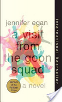 A VISIT FROM THE GOON SQUAD by Jennifer Egan