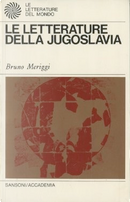 Le letterature della Jugoslavia by Bruno Meriggi