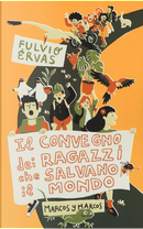 Il convegno dei ragazzi che salvano il mondo by Fulvio Ervas