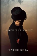 Under the Poppy by Kathe Koja