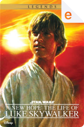 A New Hope: The Life of Luke Skywalker by Ryder Windham