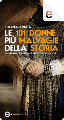 Le 101 donne più malvagie della storia by Stefania Bonura
