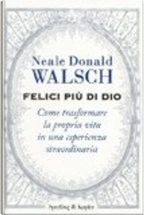 Felici più di Dio by Neale Donald Walsch
