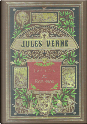La scuola dei Robinson e Mastro Zaccaria: un dramma in aria by Jules Verne