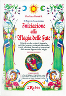 Iniziazione alla magia delle fate by Pier Luca Pierini R.