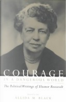 Courage in a Dangerous World by Eleanor Roosevelt