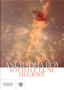 Sotto le lune di Giove by Anuradha Roy