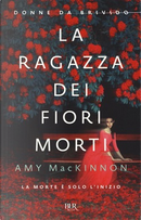 La ragazza dei fiori morti by Amy MacKinnon