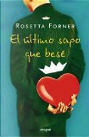 EL ULTIMO SAPO QUE BESE by Rosetta Forner
