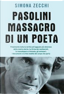 Pasolini massacro di un poeta by Simona Zecchi