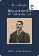 Storia vera e terribile tra Sicilia e America by Enrico Deaglio