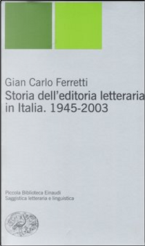 Storia dell'editoria letteraria in Italia by Gian Carlo Ferretti