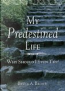 My Predestined Life by Bruce Brown