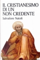 Il cristianesimo di un non credente by Salvatore Natoli