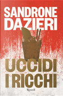 Uccidi i ricchi by Sandrone Dazieri