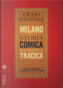 Milano. Storia comica di una città tragica by Giulio D'Antona