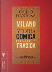 Milano. Storia comica di una città tragica by Giulio D'Antona