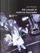 Atti casuali di violenza insensata by Jack Womack