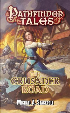 The Crusader Road by Michael A. Stackpole