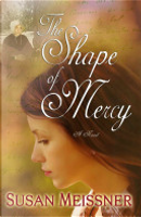 The Shape of Mercy by Susan Meissner