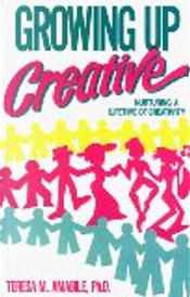 Growing Up Creative by Teresa M. Amabile