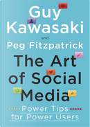 The Art of Social Media by Guy Kawasaki, Peg Fitzpatrick