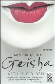 Memorie di una geisha by Arthur Golden