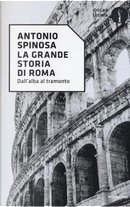 La grande storia di Roma by Antonio Spinosa