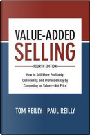 Value-Added Selling, Fourth Edition by Tom Reilly