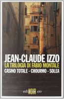 La trilogia di Fabio Montale by Jean-Claude Izzo