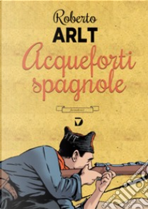 Acqueforti spagnole by Roberto Arlt