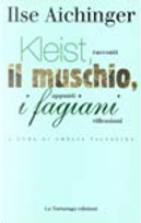 Kleist, il muschio, i fagiani by Ilse Aichinger